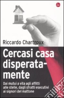 Cercasi casa disperatamente libro di Chartroux Riccardo