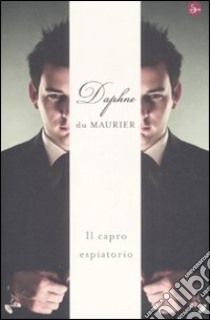 Il Capro espiatorio libro di Du Maurier Daphne