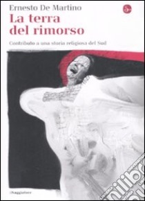 La terra del rimorso. Con DVD libro di De Martino Ernesto