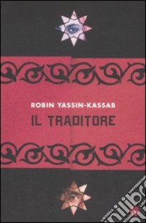 Il traditore libro di Yassin-Kassab Robin