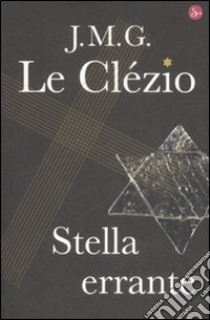 Stella errante libro di Le Clézio Jean-Marie