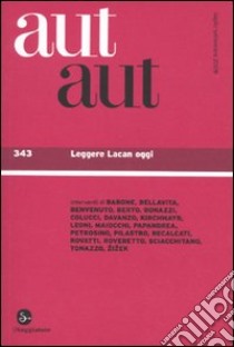 Aut aut. Vol. 343: Leggere Lacan oggi libro