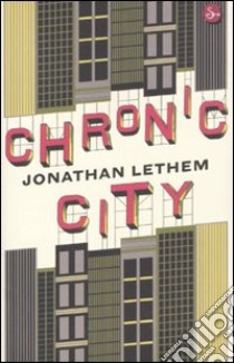 Chronic City libro di Lethem Jonathan