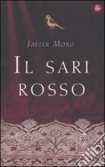 Il Sari rosso libro di Moro Javier