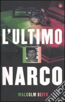 L'Ultimo narco libro di Beith Malcolm