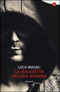 La maledetta vecchia signora libro di Masali Luca