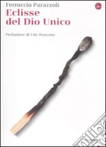 Eclisse del Dio unico libro di Parazzoli Ferruccio