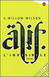 Alif l'invisibile libro di Wilson G. Willow