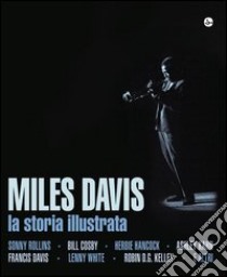 Miles Davis. La storia illustrata. Ediz. illustrata libro di Dregni M. (cur.)