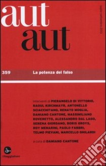 Aut aut. Vol. 359: La potenza del falso libro di Cantone D. (cur.)