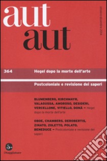 Aut aut. Vol. 364: Hegel dopo la morte dell'arte. Postcoloniale e revisione dei saperi libro