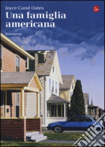 Una famiglia americana libro di Oates Joyce Carol