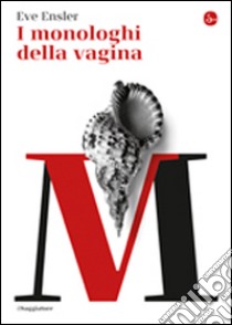 I monologhi della vagina libro di Ensler Eve