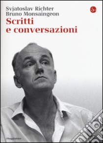 Scritti e conversazioni libro di Richter Svjatoslav; Monsaingeon Bruno