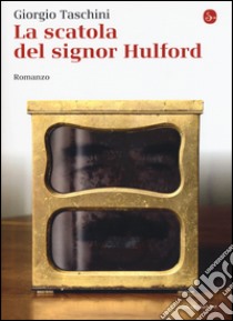 La scatola del signor Hulford libro di Taschini Giorgio