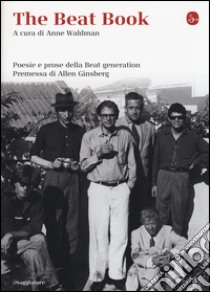 The beat book. Poesie e prose della beat generation libro di Wladman A. (cur.); Fontana L. (cur.)