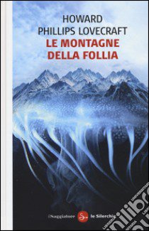 Le montagne della follia libro di Lovecraft Howard P.; Morstabilini A. (cur.)