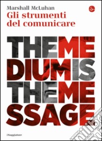 Gli strumenti del comunicare libro di McLuhan Marshall