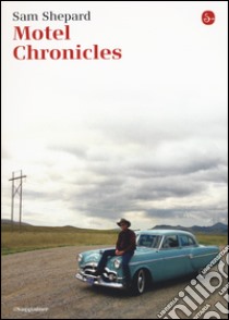 Motel Chronicles libro di Shepard Sam