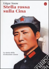 Stella rossa sulla Cina. Storia della rivoluzione cinese libro di Snow Edgar; Collotti Pischel E. (cur.)