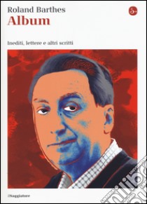 Album. Inediti, lettere e altri scritti libro di Barthes Roland