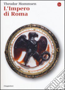 L'Impero di Roma libro di Mommsen Theodor; Quattrini A. G. (cur.)