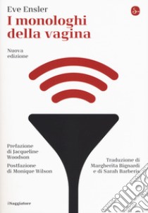 I monologhi della vagina. Nuova ediz. libro di Ensler Eve