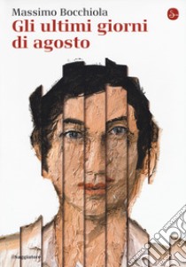 Gli ultimi giorni di agosto libro di Bocchiola Massimo