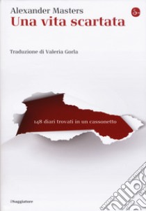 Una vita scartata. 148 diari trovati in un cassonetto libro di Masters Alexander