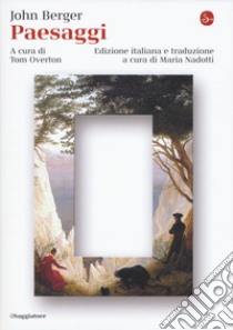 Paesaggi libro di Berger John; Overton T. (cur.); Nadotti M. (cur.)