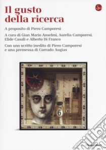 Il gusto della ricerca. A proposito di Piero Camporesi libro di Anselmi G. M. (cur.); Camporesi A. (cur.); Casali E. (cur.)