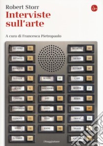 Interviste sull'arte libro di Storr Robert; Pietropaolo F. (cur.)