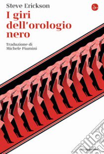 I giri dell'orologio nero libro di Erickson Steve