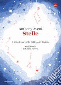 Stelle. Il grande racconto delle costellazioni libro di Aveni Anthony