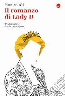 Il romanzo di Lady D libro di Ali Monica