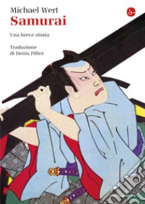 Samurai. Una breve storia libro di Wert Michael