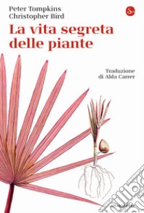 La vita segreta delle piante libro di Tompkins Peter; Bird Christopher