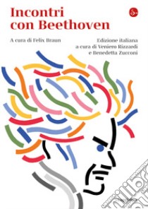 Incontri con Beethoven libro di Braun Felix (cur.); Rizzardi V. (cur.); Zucconi B. (cur.)