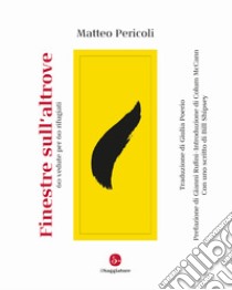 Finestre sull'altrove. 60 vedute per 60 rifugiati libro di Pericoli Matteo