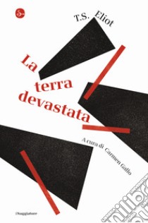 La terra devastata libro di Eliot Thomas S.; Gallo C. (cur.)