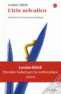 L'iris selvatico libro di Glück Louise