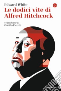 Le dodici vite di Alfred Hitchcock libro di White Edward