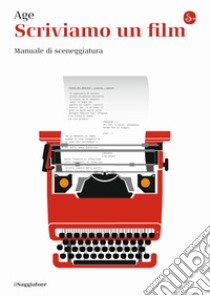 Scriviamo un film. Manuale di sceneggiatura libro di Age (cur.)