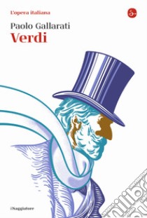 Verdi. L'opera italiana libro di Gallarati Paolo