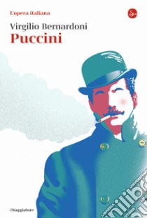 Puccini. L'opera italiana libro di Bernardoni Virgilio