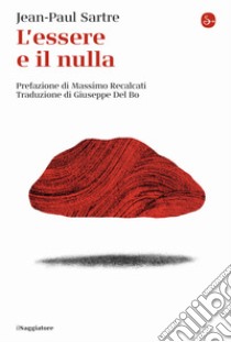 L'essere e il nulla. Nuova ediz. libro di Sartre Jean-Paul; Fergnani F. (cur.); Lazzari M. (cur.)