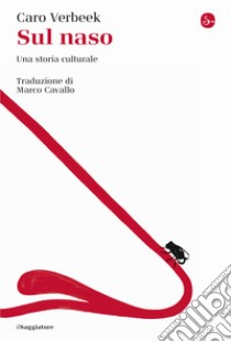 Sul naso. Una storia culturale libro di Verbeek Caro