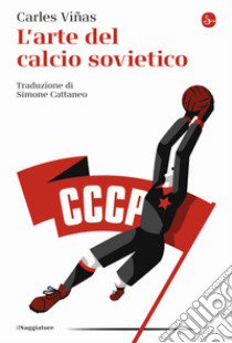 L'arte del calcio sovietico libro di Viñas Carles