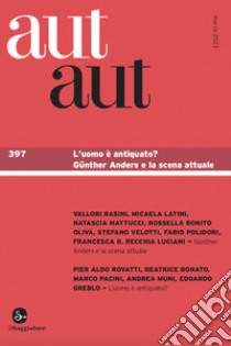 Aut aut. Vol. 397: L' uomo è antiquato? Günther Anders e la scena attuale libro