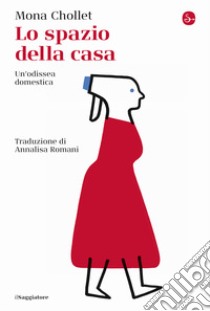 Lo spazio della casa. Un'odissea domestica libro di Chollet Mona